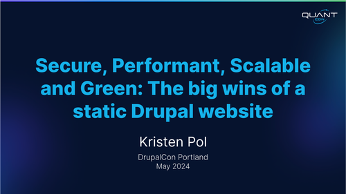 Quant Kristen Pol DrupalCon Portland 2024 Static Drupal Talk First Slide